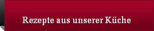 Rezepte aus unserer K�che
